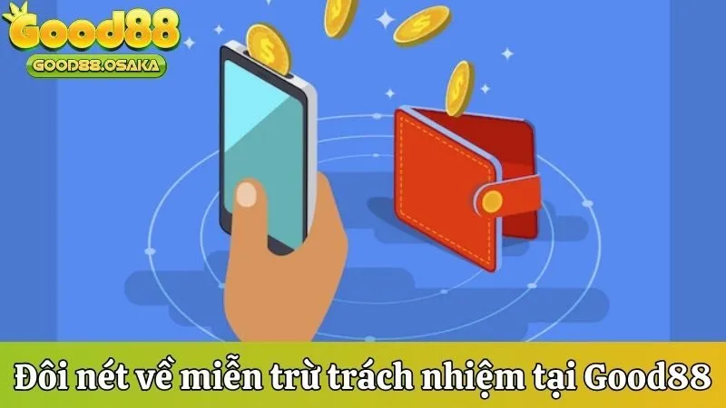 Đôi nét về miễn trừ trách nhiệm tại Good88