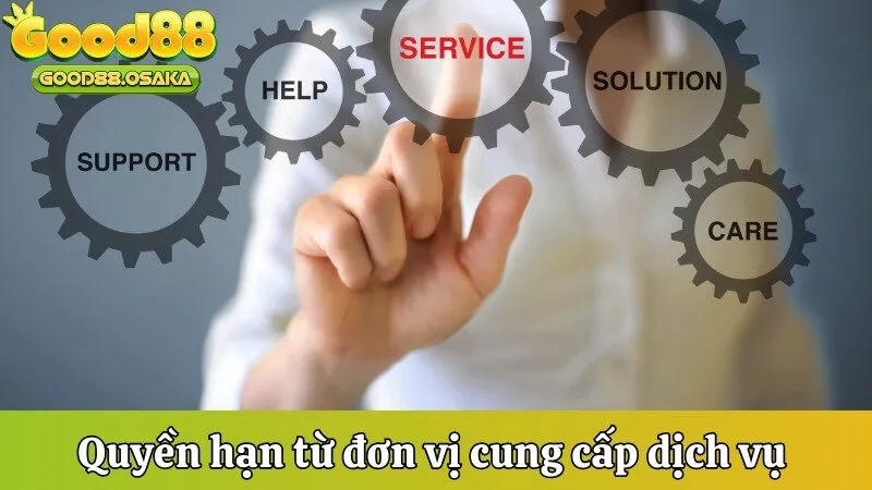 Quyền hạn từ đơn vị cung cấp dịch vụ